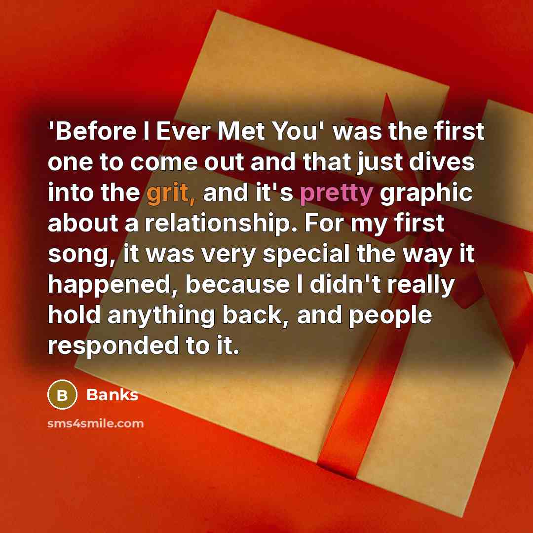 “'Before I Ever Met You' was the first one to…” quote by Banks