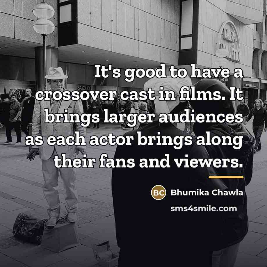 “It's good to have a crossover cast in films. It…” quote by Bhumika Chawla