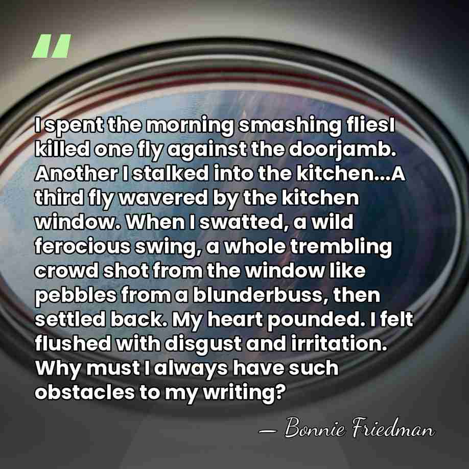 I spent the morning smashing fliesI killed one fly against the doorjamb.&hellip; - Bonnie Friedman