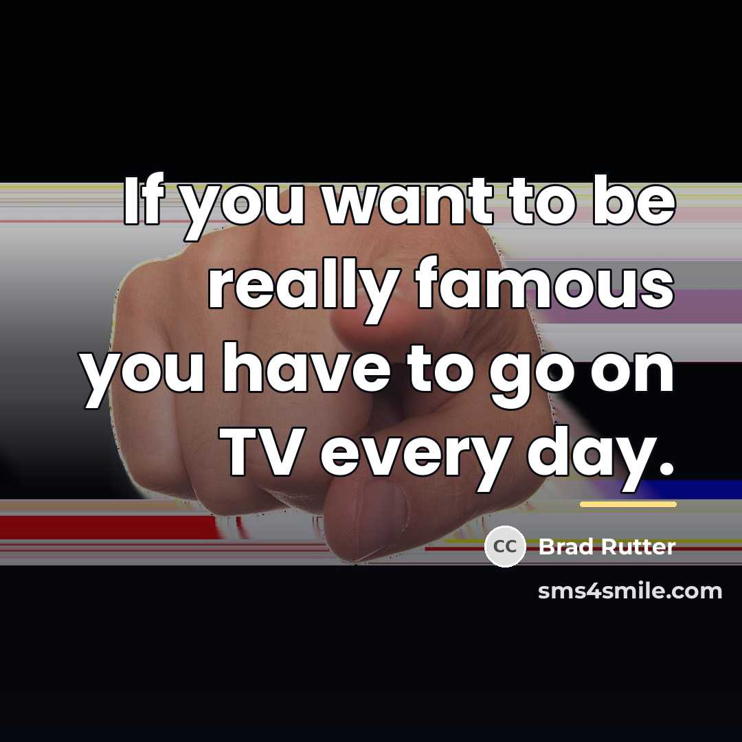 “If you want to be really famous you have to…” quote by Brad Rutter