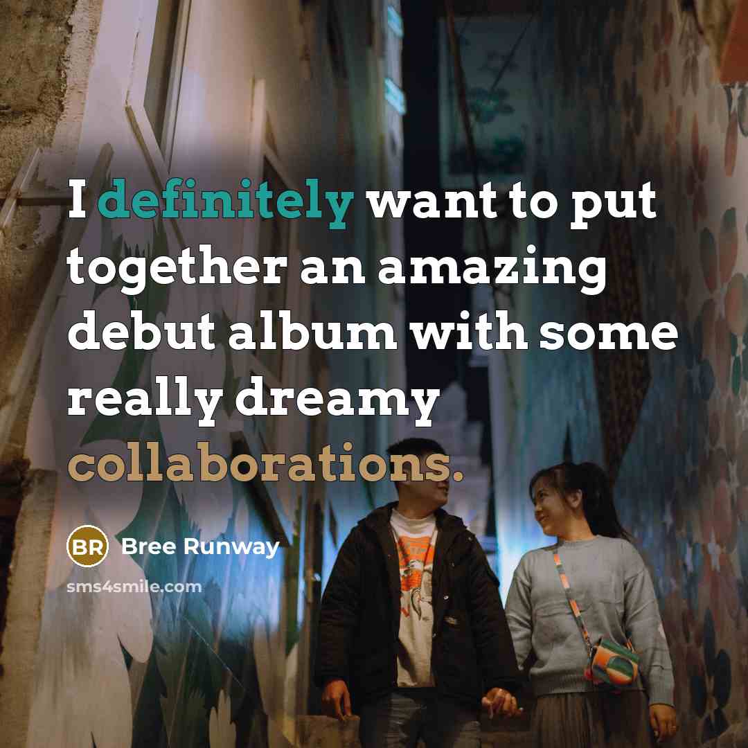 “I definitely want to put together an amazing debut album…” quote by Bree Runway