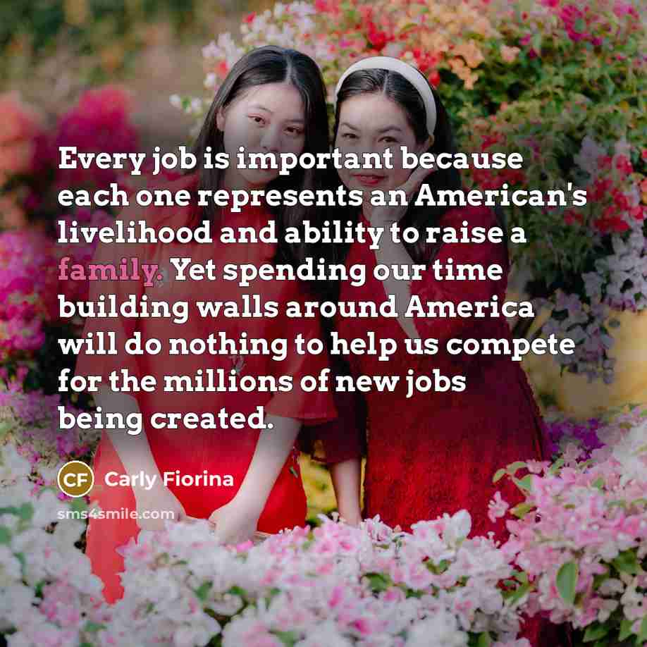 “Every job is important because each one represents an American's…” quote by Carly Fiorina