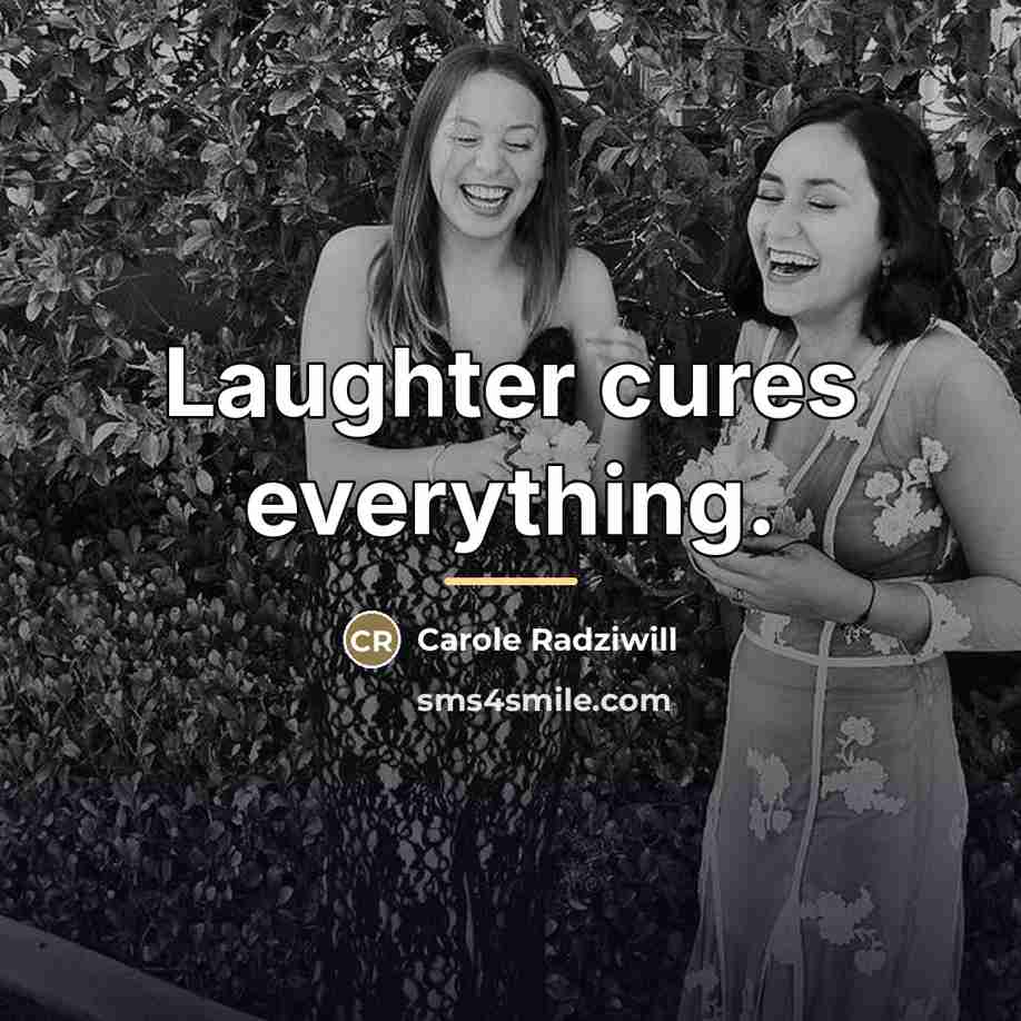 “Laughter cures everything.…” quote by Carole Radziwill