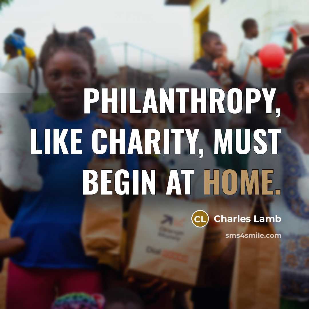 “Philanthropy, like charity, must begin at home.…” quote by Charles Lamb
