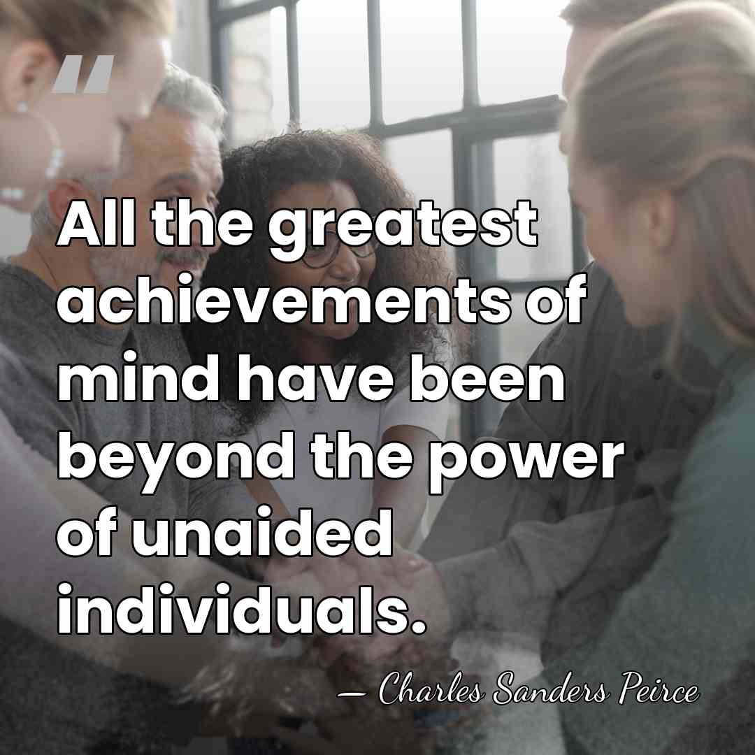 All the greatest achievements of mind have been beyond the power of&hellip; - Charles Sanders Peirce