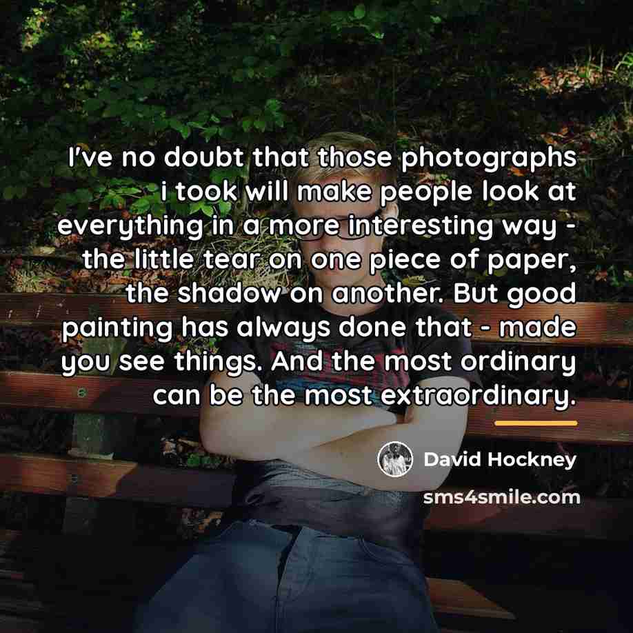 “I've no doubt that those photographs i took will make…” quote by David Hockney
