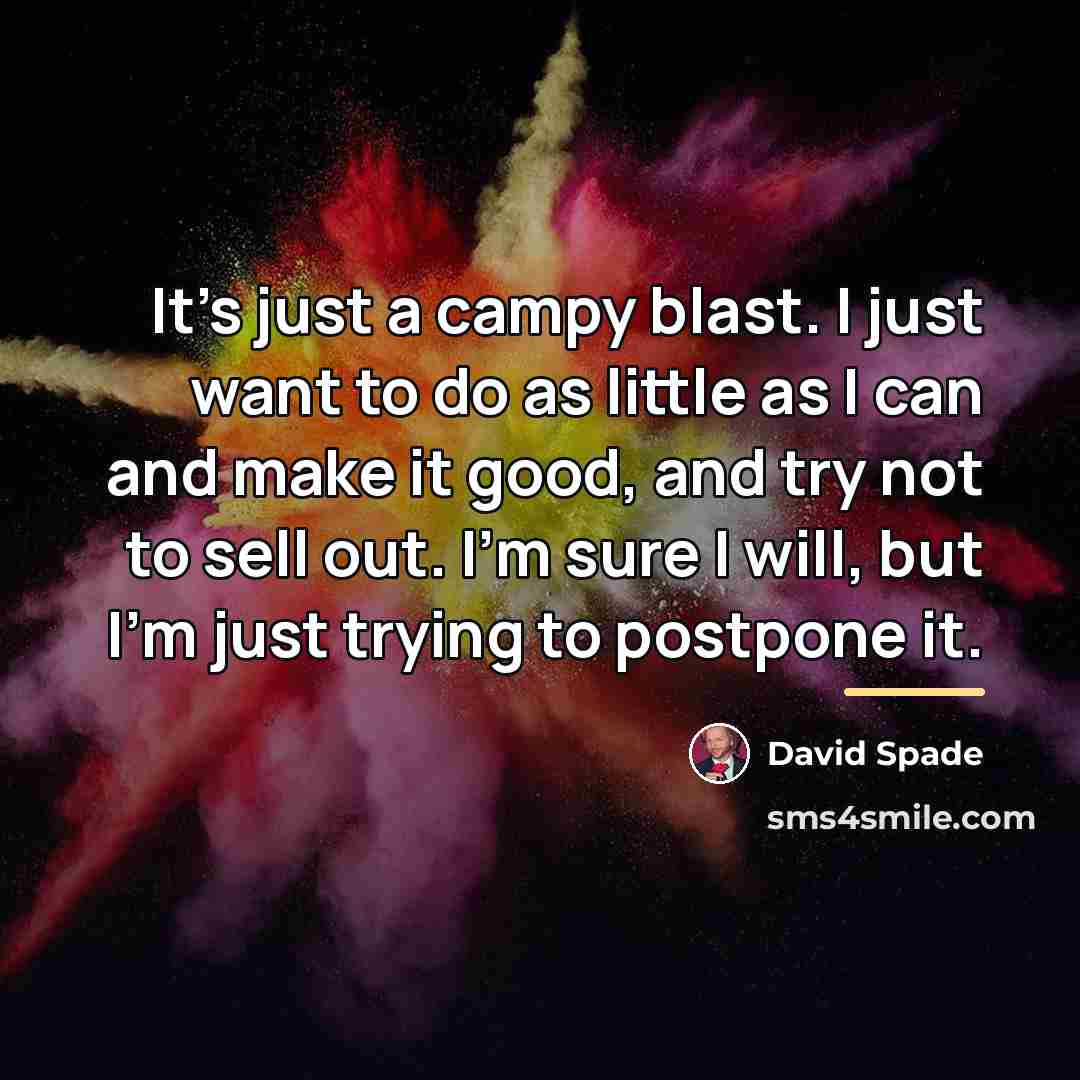 “It's just a campy blast. I just want to do…” quote by David Spade