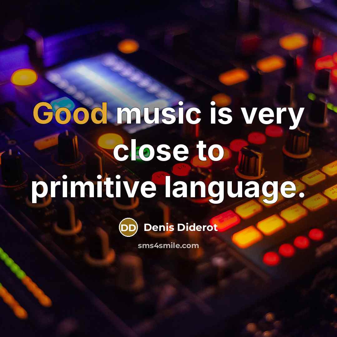 “Good music is very close to primitive language.…” quote by Denis Diderot