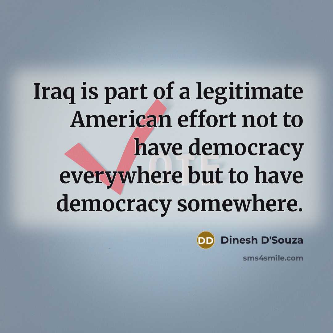 “Iraq is part of a legitimate American effort not to…” quote by Dinesh D'Souza
