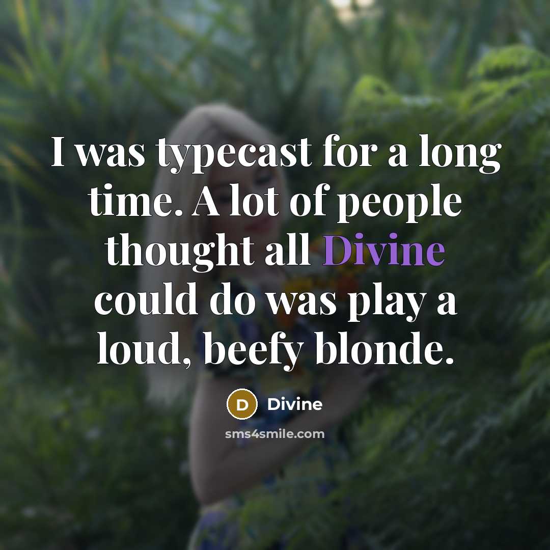 “I was typecast for a long time. A lot of…” quote by Divine