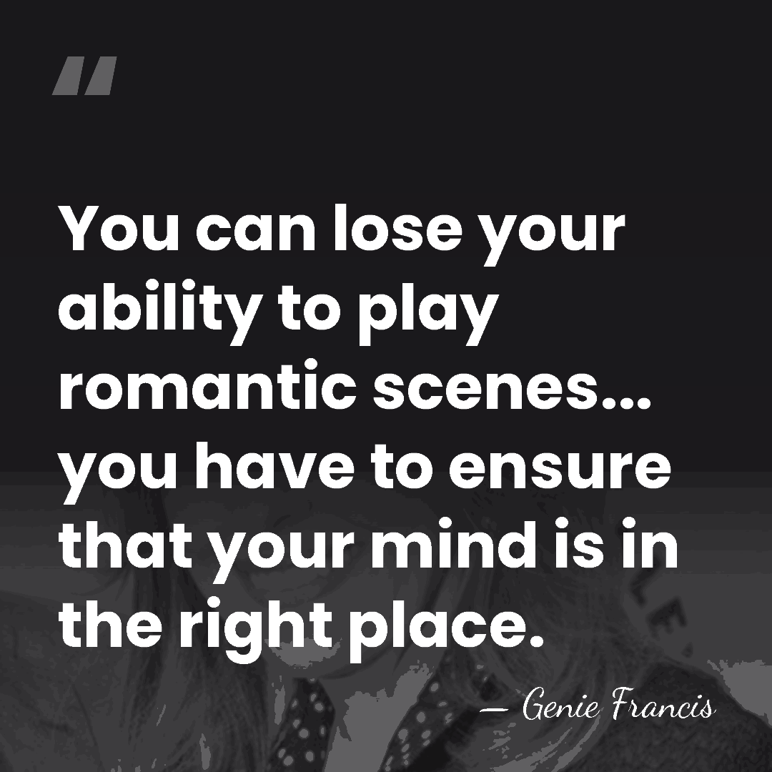 You can lose your ability to play romantic scenes... you have to&hellip; - Genie Francis