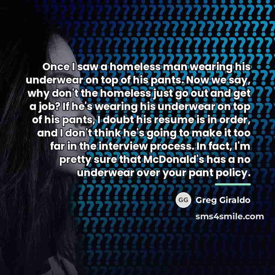 “Once I saw a homeless man wearing his underwear on…” quote by Greg Giraldo