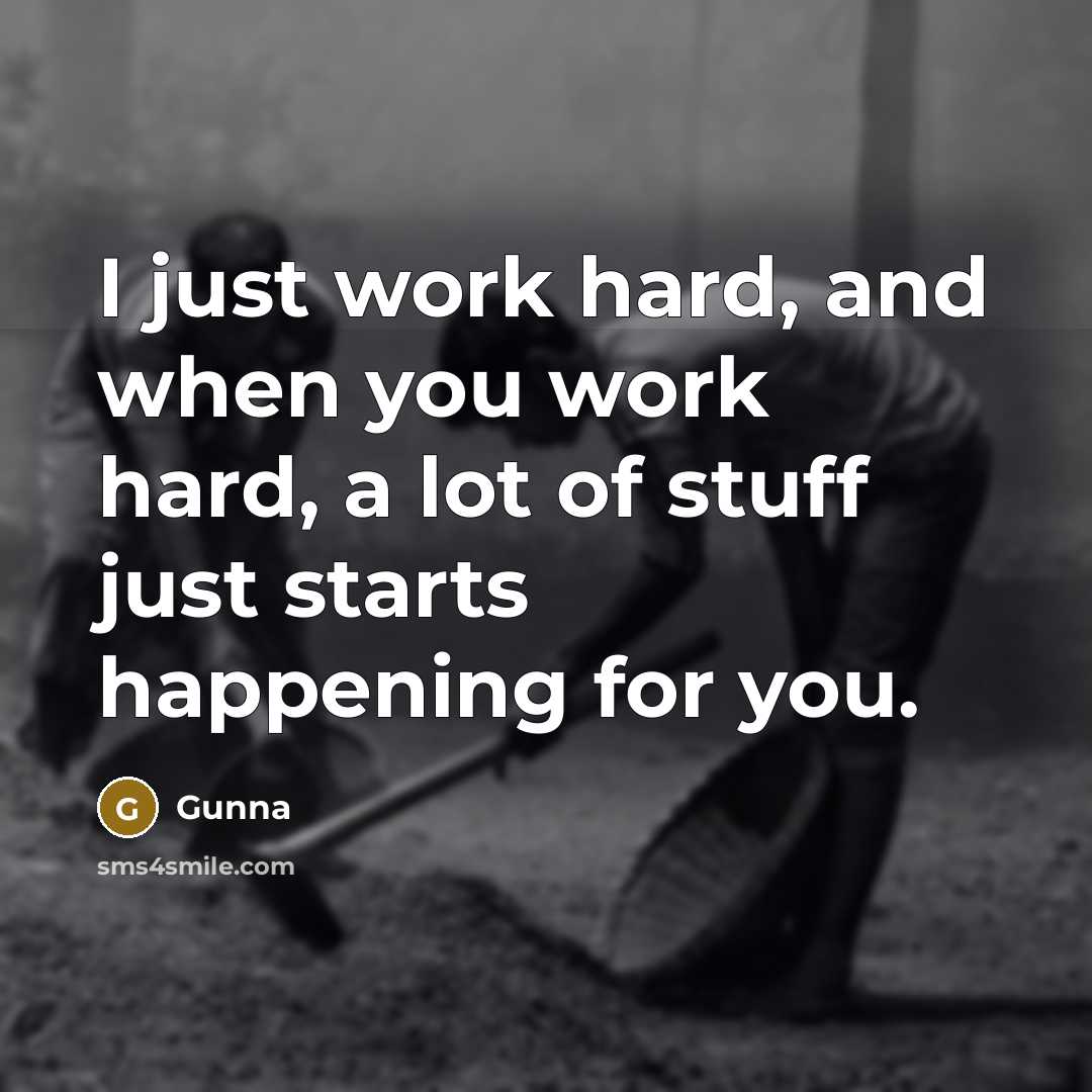 “I just work hard, and when you work hard, a…” quote by Gunna