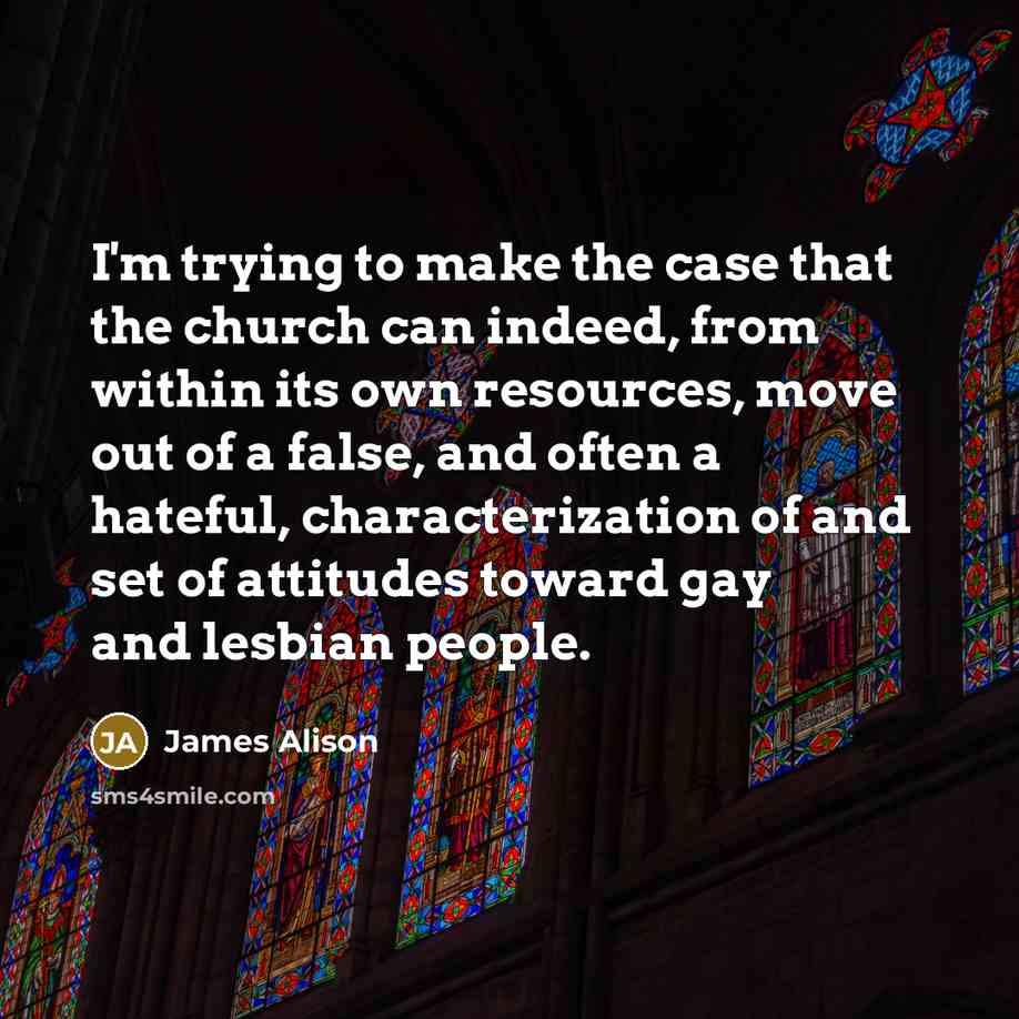 “I'm trying to make the case that the church can…” quote by James Alison