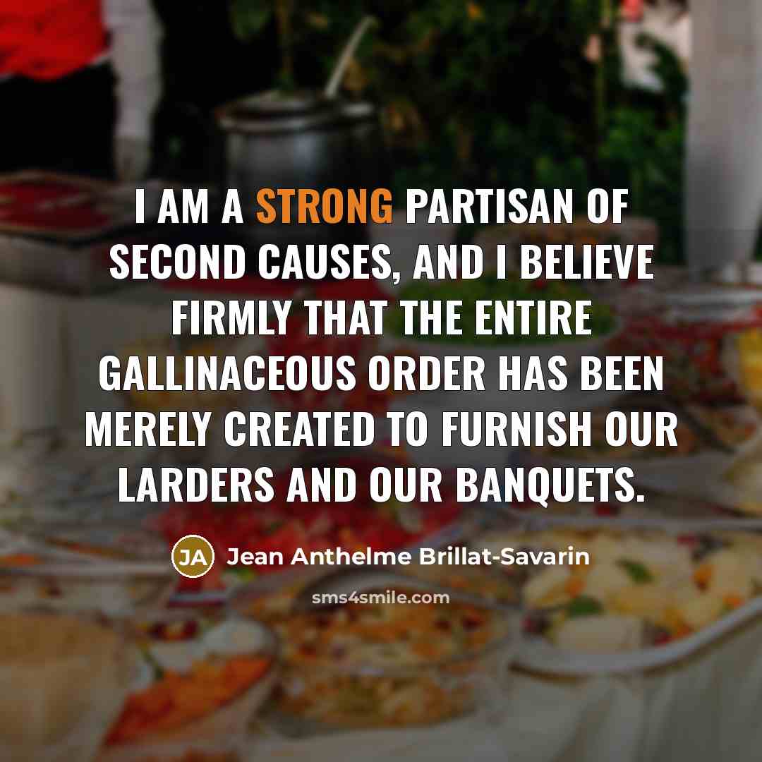“I am a strong partisan of second causes, and I…” quote by Jean Anthelme Brillat-Savarin