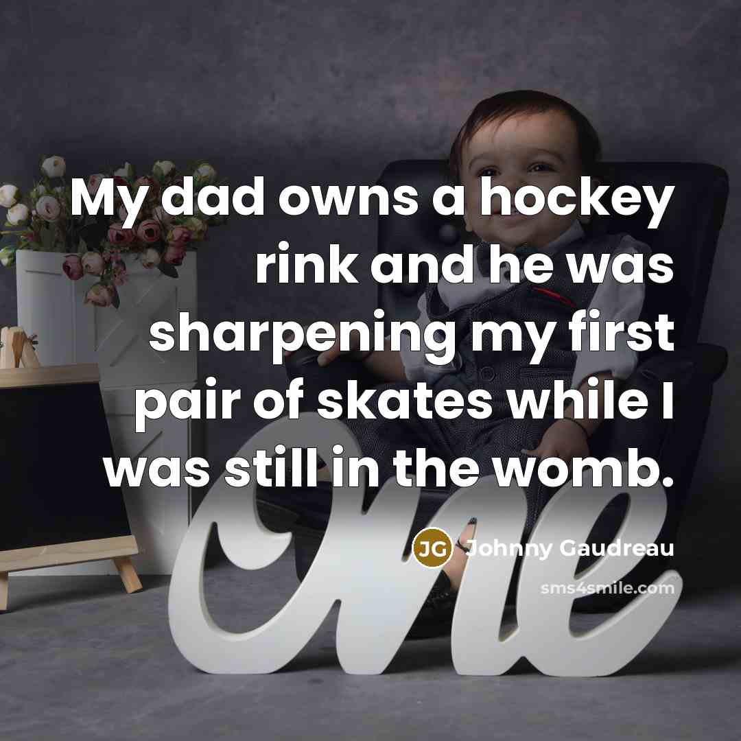 “My dad owns a hockey rink and he was sharpening…” quote by Johnny Gaudreau