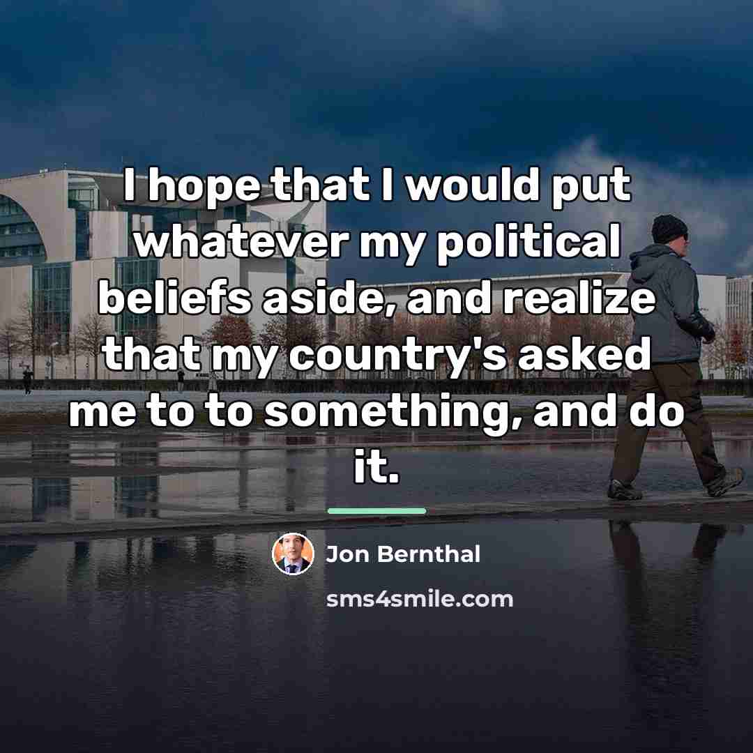 “I hope that I would put whatever my political beliefs…” quote by Jon Bernthal