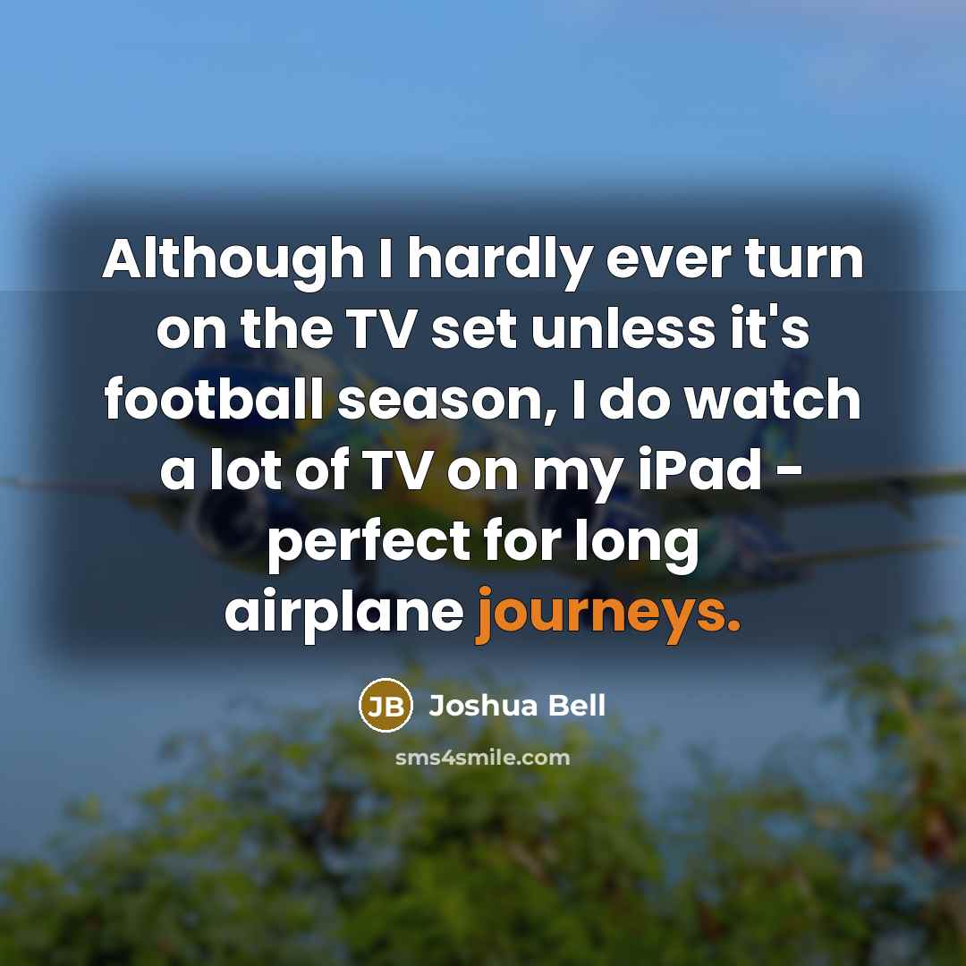 “Although I hardly ever turn on the TV set unless…” quote by Joshua Bell