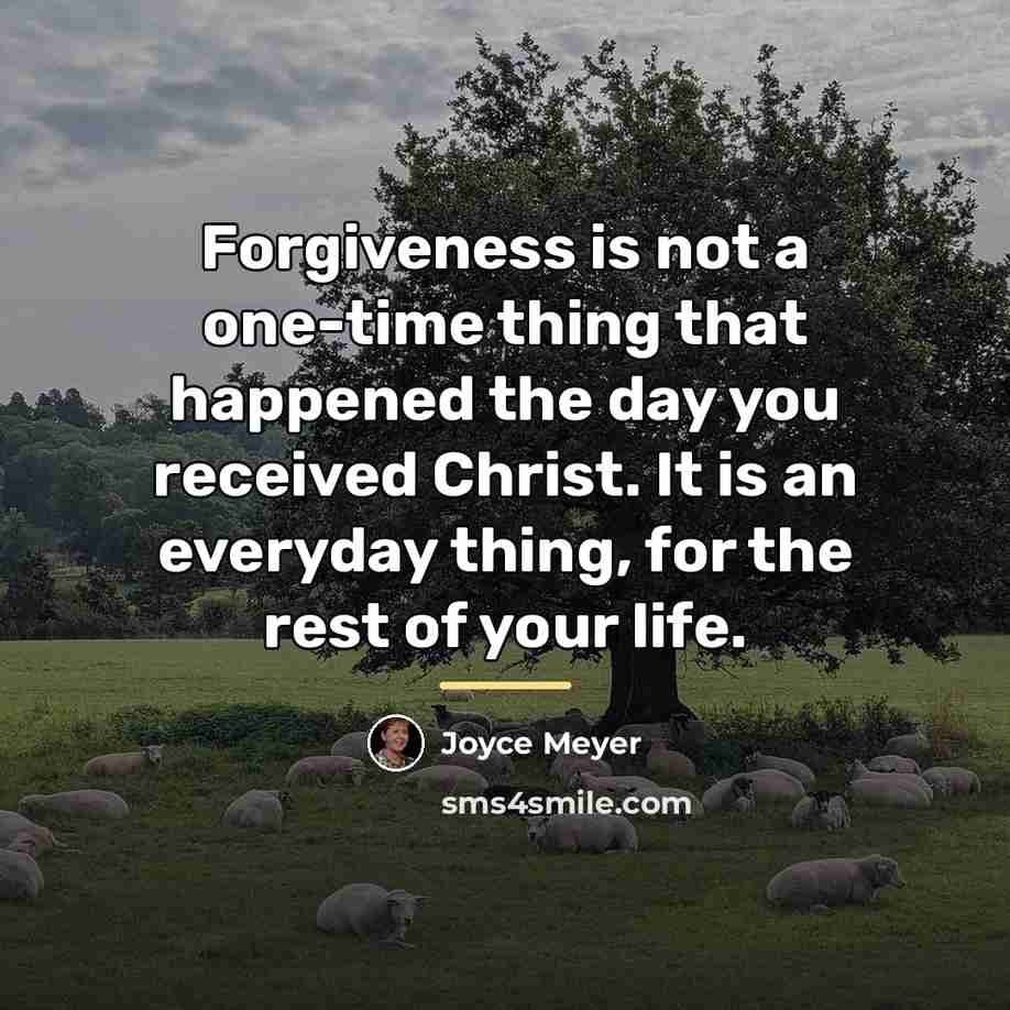 “Forgiveness is not a one-time thing that happened the day…” quote by Joyce Meyer