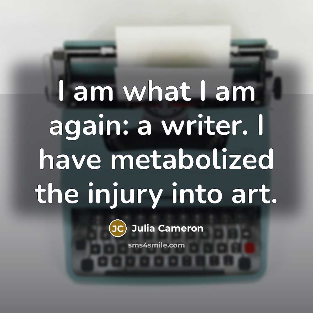 “I am what I am again: a writer. I have…” quote by Julia Cameron