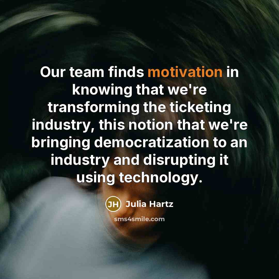 “Our team finds motivation in knowing that we're transforming the…” quote by Julia Hartz