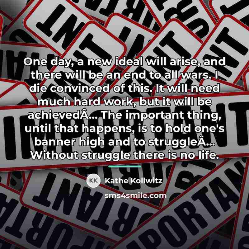 “One day, a new ideal will arise, and there will…” quote by Kathe Kollwitz