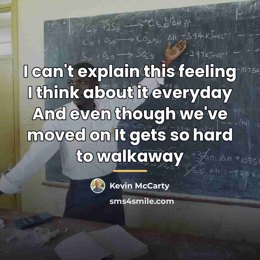 “I can't explain this feeling I think about it everyday…” quote by Kevin McCarty