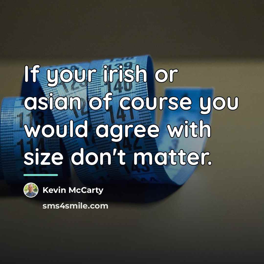 “If your irish or asian of course you would agree…” quote by Kevin McCarty