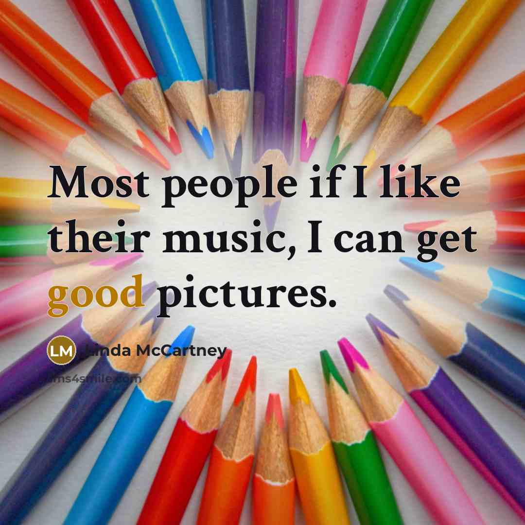 “Most people if I like their music, I can get…” quote by Linda McCartney