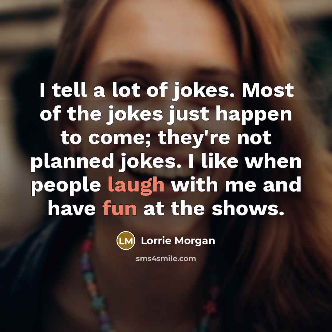 “I tell a lot of jokes. Most of the jokes…” quote by Lorrie Morgan