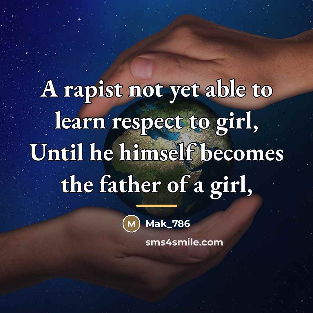 “A rapist not yet able to learn respect to girl,…” quote by Mak_786