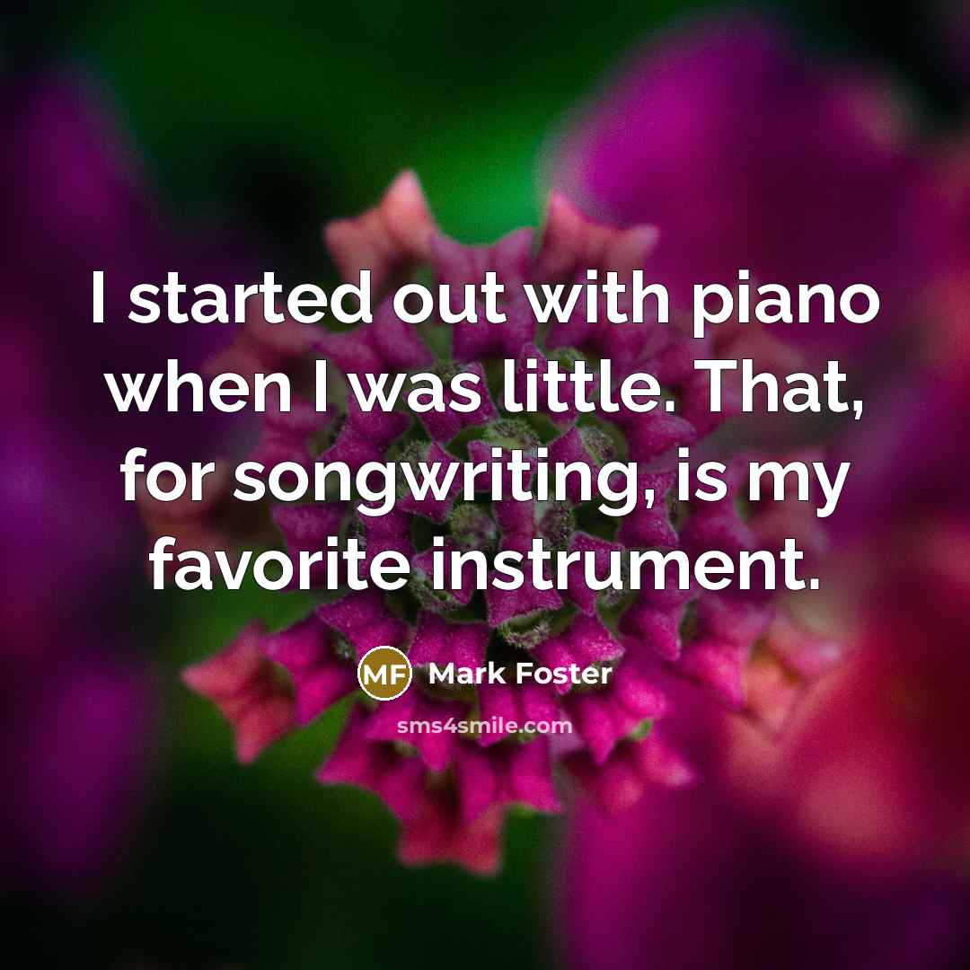 “I started out with piano when I was little. That,…” quote by Mark Foster