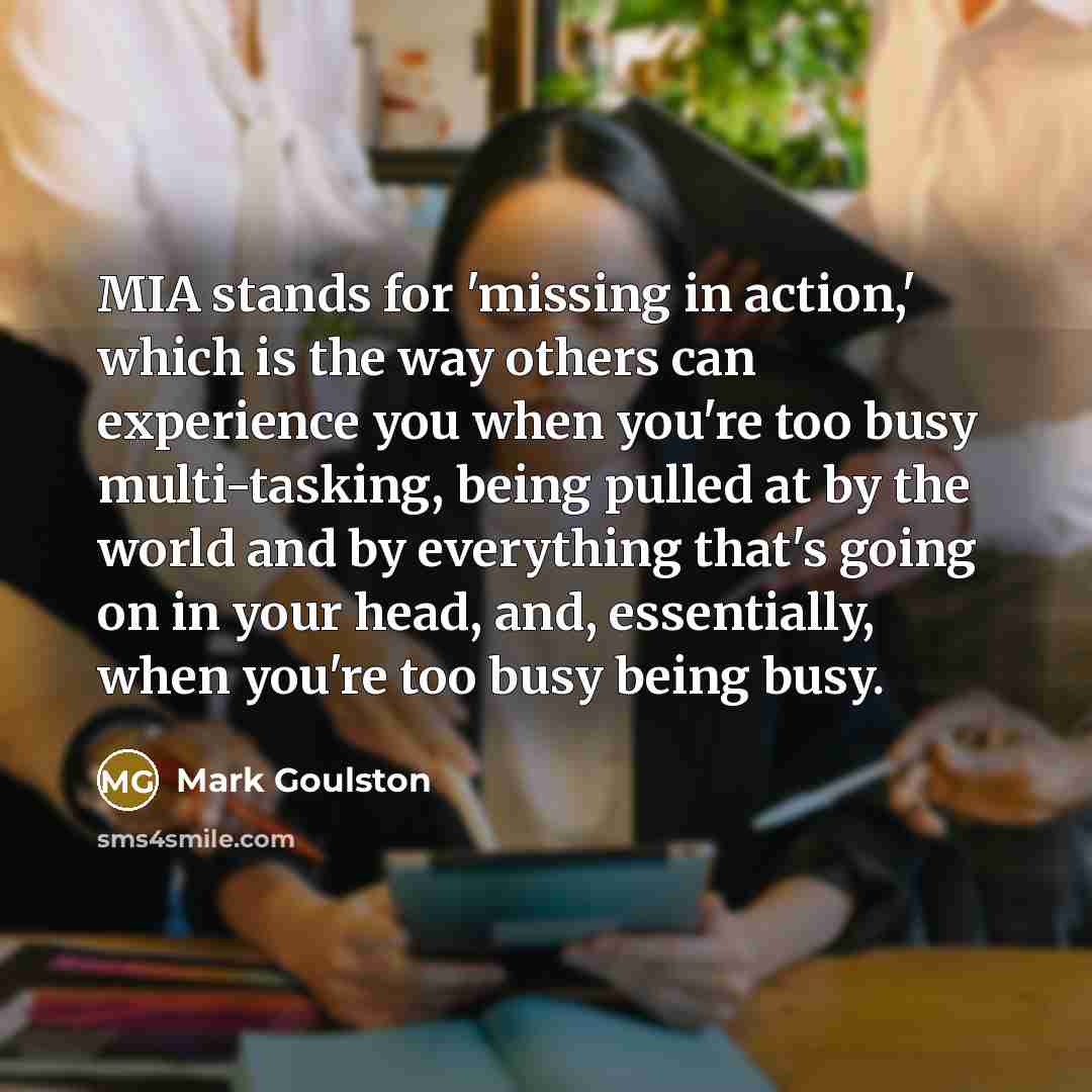 “MIA stands for 'missing in action,' which is the way…” quote by Mark Goulston