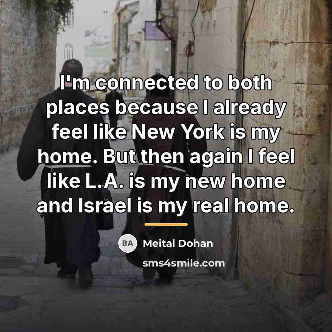 “I'm connected to both places because I already feel like…” quote by Meital Dohan