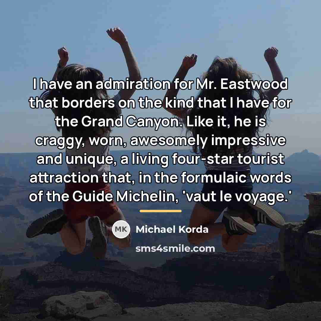 “I have an admiration for Mr. Eastwood that borders on…” quote by Michael Korda