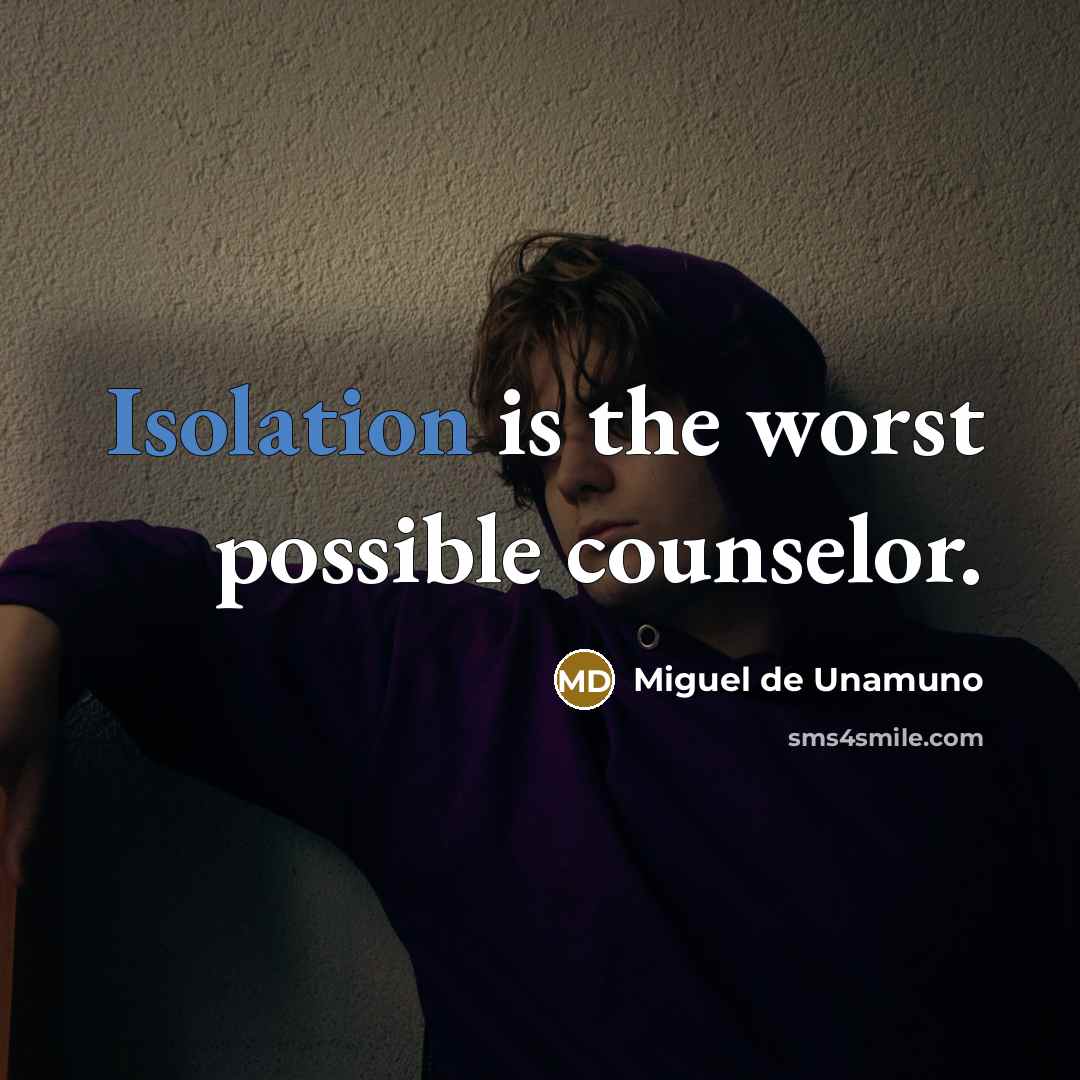“Isolation is the worst possible counselor.…” quote by Miguel de Unamuno