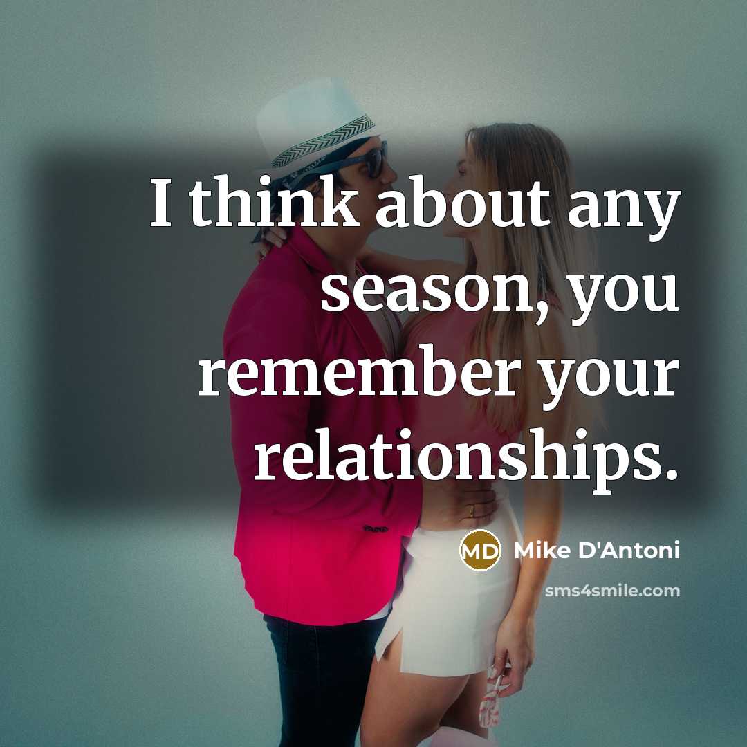 “I think about any season, you remember your relationships.…” quote by Mike D'Antoni