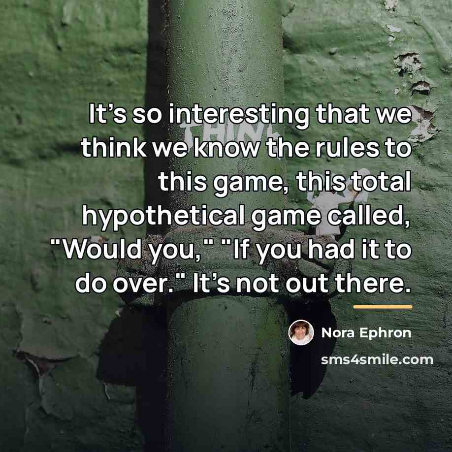 “It's so interesting that we think we know the rules…” quote by Nora Ephron