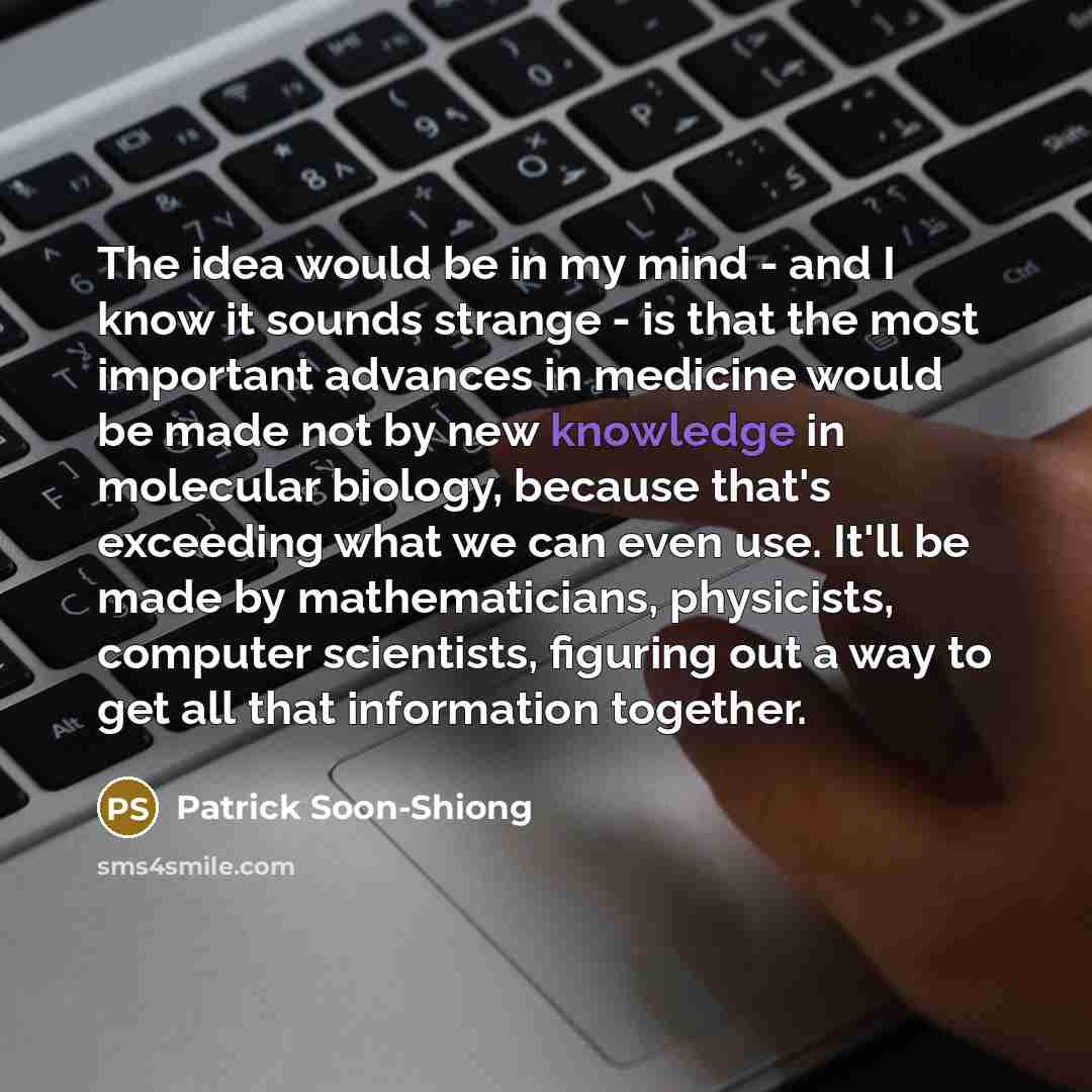 “The idea would be in my mind - and I…” quote by Patrick Soon-Shiong