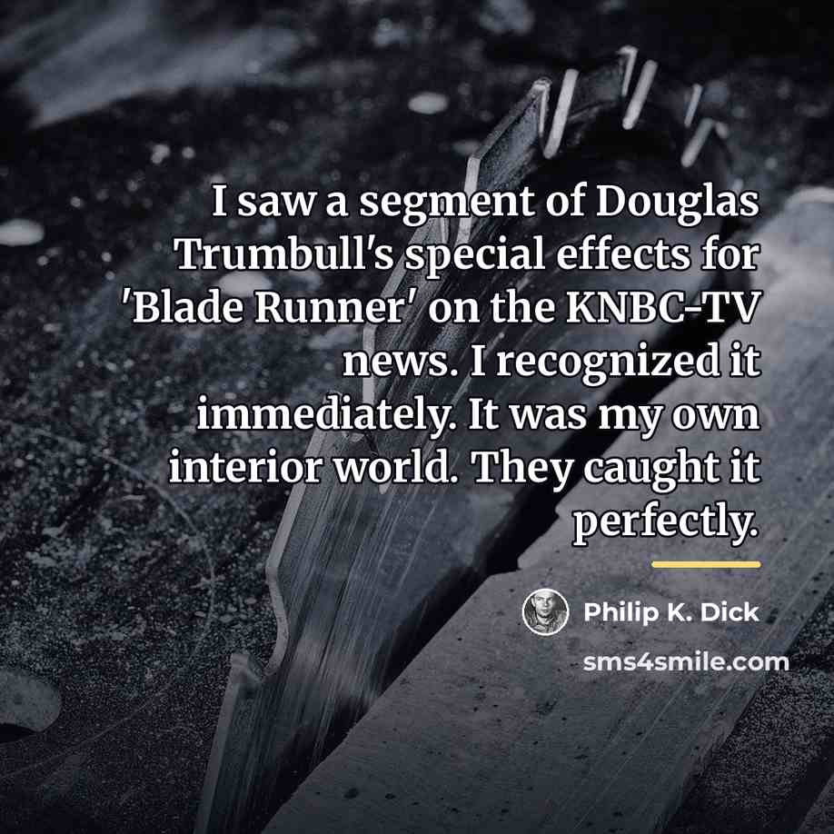 “I saw a segment of Douglas Trumbull's special effects for…” quote by Philip K. Dick