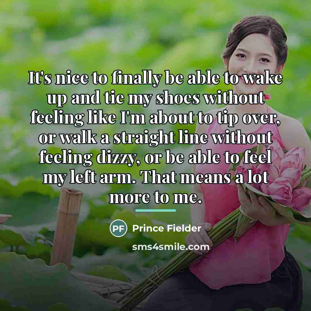 “It's nice to finally be able to wake up and…” quote by Prince Fielder