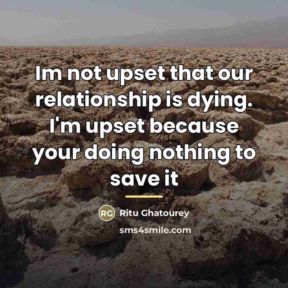 “Im not upset that our relationship is dying. I'm upset…” quote by Ritu Ghatourey