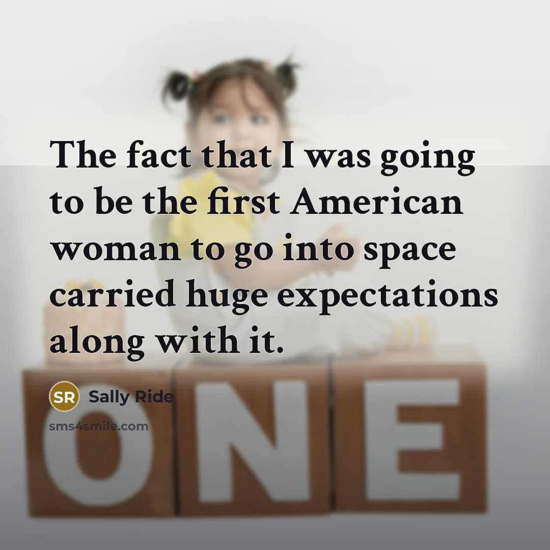 “The fact that I was going to be the first…” quote by Sally Ride
