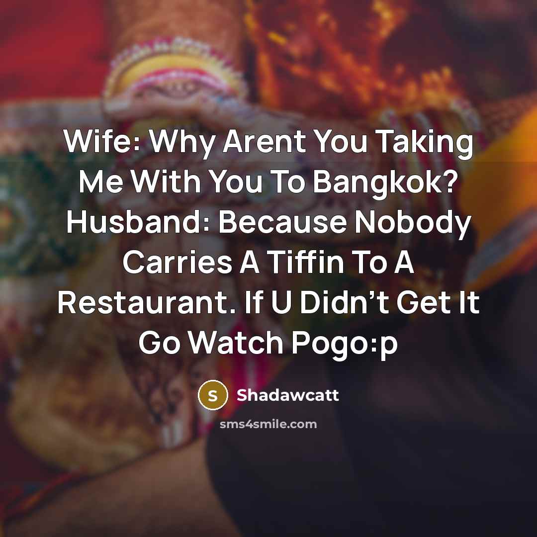 “Wife: Why Arent You Taking Me With You To Bangkok?…” quote by Shadawcatt