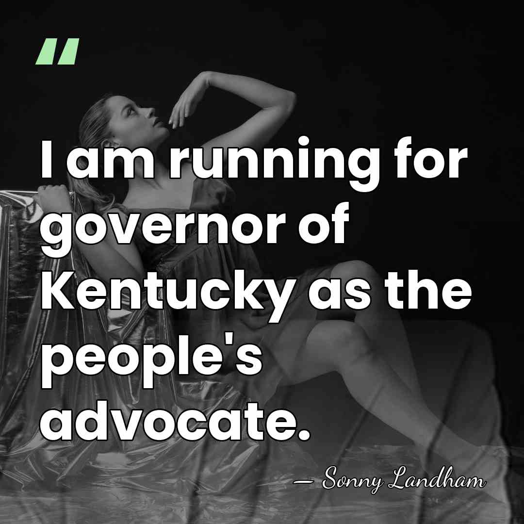 I am running for governor of Kentucky as the people's advocate. - Sonny Landham