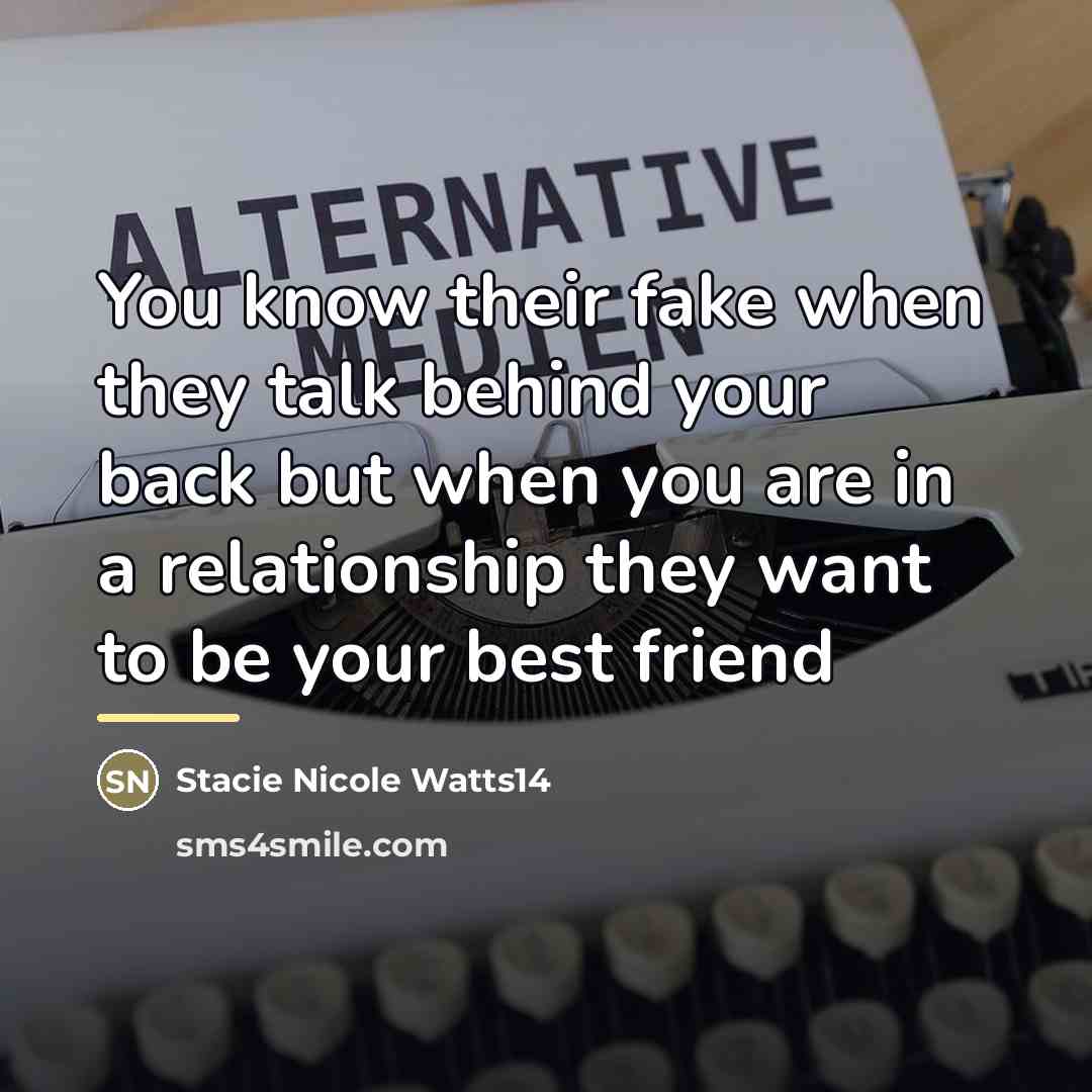 “You know their fake when they talk behind your back…” quote by Stacie Nicole Watts14