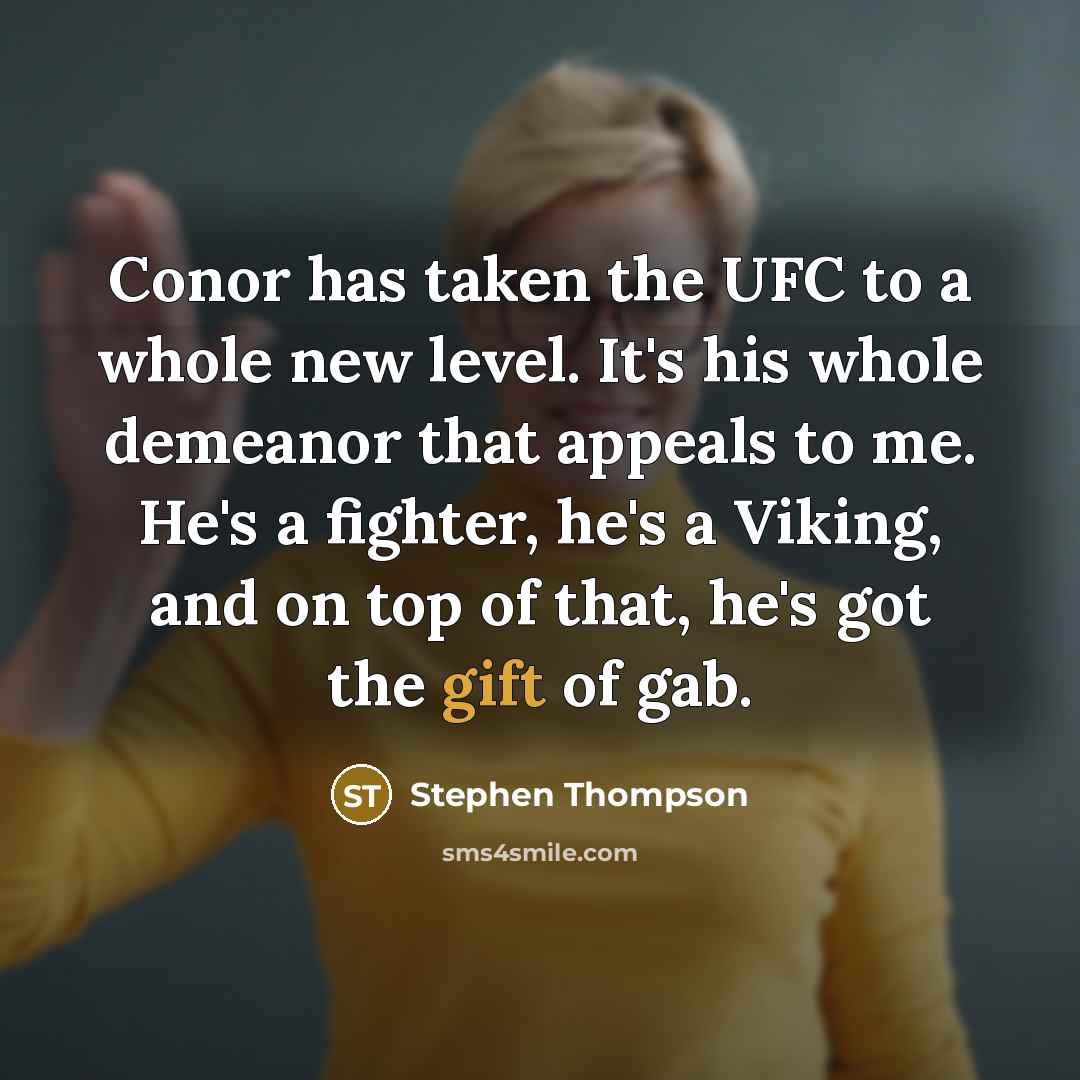 “Conor has taken the UFC to a whole new level.…” quote by Stephen Thompson
