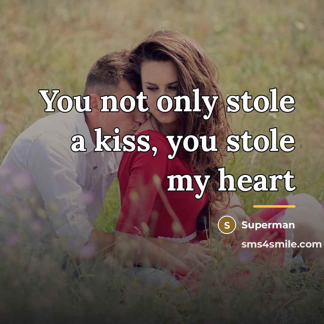 “You not only stole a kiss, you stole my heart…” quote by Superman