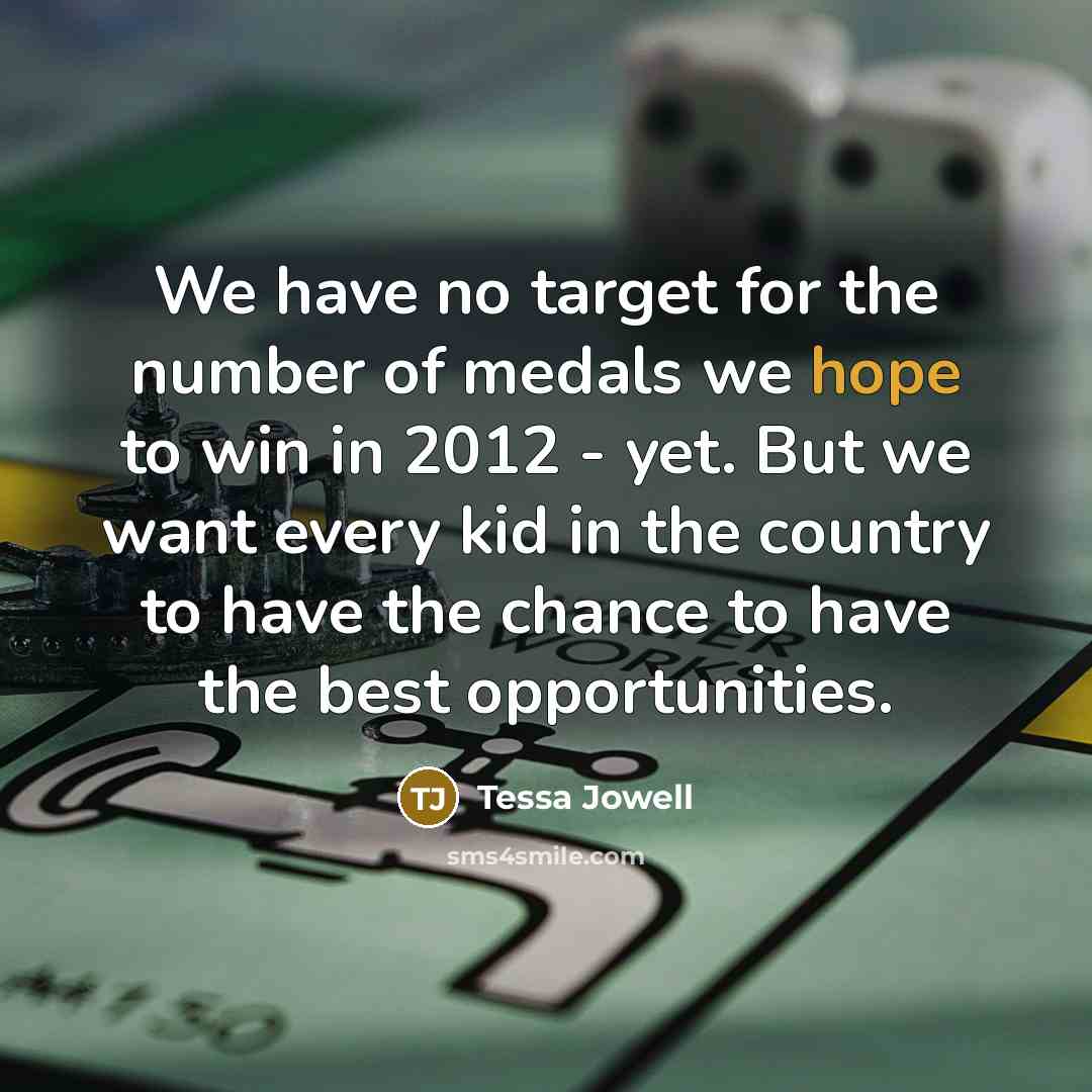 “We have no target for the number of medals we…” quote by Tessa Jowell