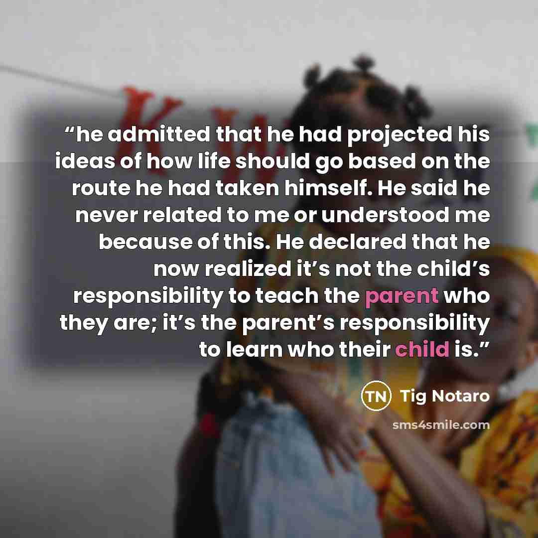 “he admitted that he had projected his ideas of how life should go based on the route he had taken himself. He said he never related to me or understood me because of this. He declared that he now realized it’s not the child’s responsibility to teach the parent who they are; it’s the parent’s…” quote by Tig Notaro